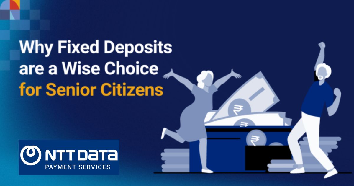 Why Fixed Deposits are a Wise Choice for Senior Citizens | NTT DATA ...