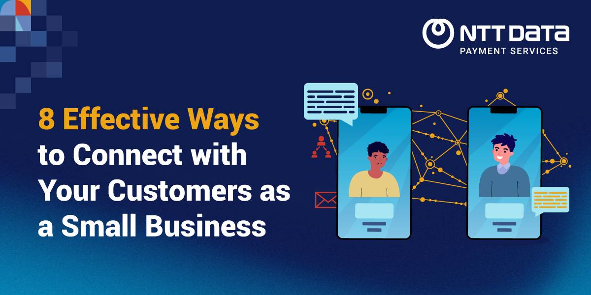 8 Effective Ways to Connect With Your Customers Today